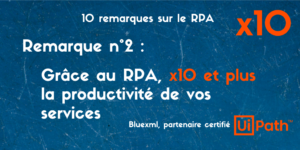 UiPath RPA productivité des services - bluexml expert ECM GED BPM Archivage Signature électronique